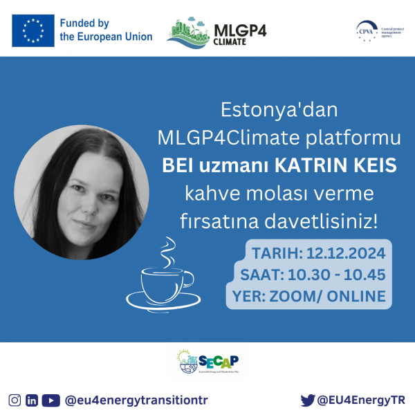 Estonya'dan MLGP4Climate platformu BEI uzmanı KATRIN KEIS ile yarın, 12 Aralık, İstanbul saatiyle 10:30'da çevrimiçi kahve molası verme fırsatını kullanın